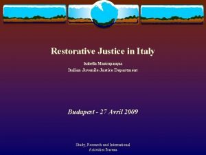 Restorative Justice in Italy Isabella Mastropasqua Italian Juvenile