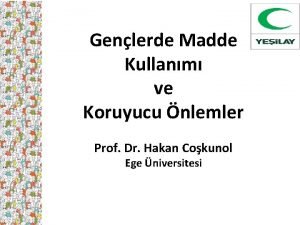 Genlerde Madde Kullanm ve Koruyucu nlemler Prof Dr