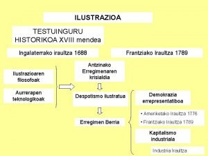 ILUSTRAZIOA TESTUINGURU HISTORIKOA XVIII mendea Ingalaterrako iraultza 1688