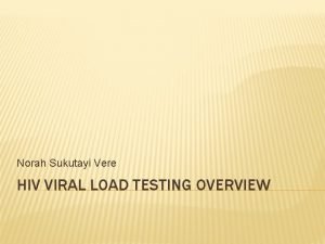 Norah Sukutayi Vere HIV VIRAL LOAD TESTING OVERVIEW