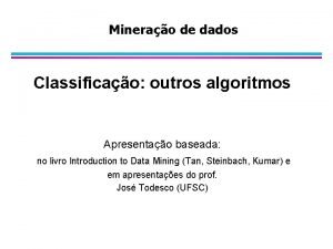 Minerao de dados Classificao outros algoritmos Apresentao baseada