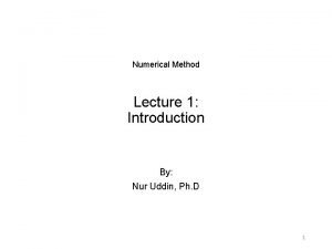 Numerical Method Lecture 1 Introduction By Nur Uddin