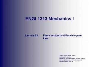 ENGI 1313 Mechanics I Lecture 03 Force Vectors