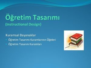 retim Tasarm Instructional Design Kuramsal Dayanaklar retim Tasarm
