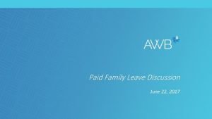 Paid Family Leave Discussion June 22 2017 Paid