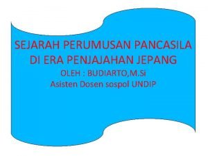 SEJARAH PERUMUSAN PANCASILA DI ERA PENJAJAHAN JEPANG OLEH