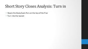 Short Story Closes Analysis Turn in Staple the