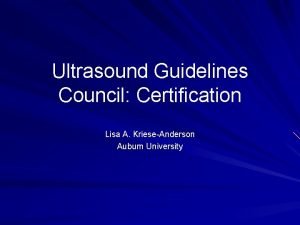 Ultrasound Guidelines Council Certification Lisa A KrieseAnderson Auburn