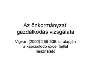 Az nkormnyzati gazdlkods vizsglata Vigvri 2002 289 308