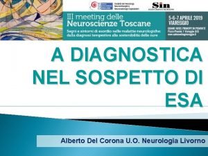 LAPPROPRIATEZZ A DIAGNOSTICA NEL SOSPETTO DI ESA Alberto