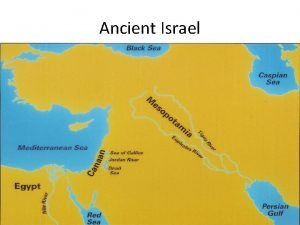 Ancient Israel Early Israelites Built a kingdom in