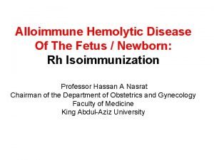Alloimmune Hemolytic Disease Of The Fetus Newborn Rh