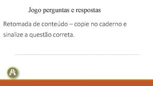 Jogo perguntas e respostas Retomada de contedo copie