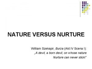 NATURE VERSUS NURTURE William Szekspir Burza Akt IV