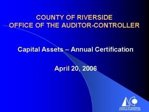 COUNTY OF RIVERSIDE OFFICE OF THE AUDITORCONTROLLER Capital