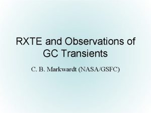 RXTE and Observations of GC Transients C B