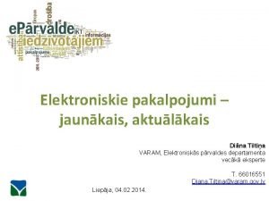 Elektroniskie pakalpojumi jaunkais aktulkais Dina Tiltia VARAM Elektronisks