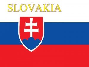 SLOVAKIA Slovak Republic is in the middle of