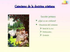 Catecismo de la doctrina cristiana Leccin primera Qu