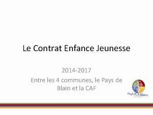 Le Contrat Enfance Jeunesse 2014 2017 Entre les