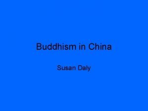 Buddhism in China Susan Daly Buddhism came to