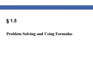 1 5 Problem Solving and Using Formulas Solving