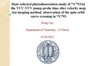 Stateselected photodissociation study of 12 C 16 O