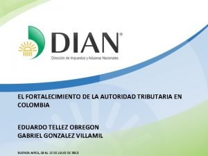EL FORTALECIMIENTO DE LA AUTORIDAD TRIBUTARIA EN COLOMBIA