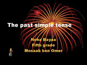 The past simple tense Noha Bayaa Fifth grade