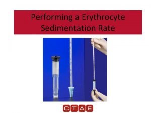Performing a Erythrocyte Sedimentation Rate Erythrocyte Sedimentation Rate