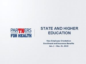 STATE AND HIGHER EDUCATION New Employee Orientation Enrollment