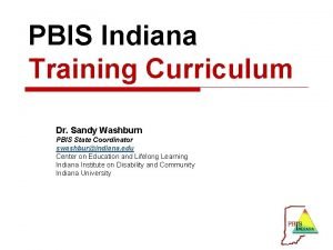 PBIS Indiana Training Curriculum Dr Sandy Washburn PBIS