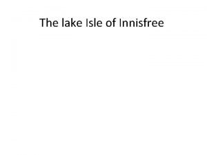 The lake Isle of Innisfree Opening comments 3