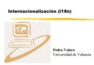 Internacionalizacin i 18 n Pedro Valero Universidad de