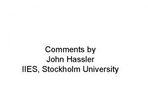 Comments by John Hassler IIES Stockholm University Sailing