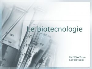 Le biotecnologie Prof Elisa Prearo LST 20072008 Tradizionali