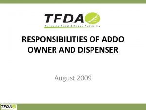 RESPONSIBILITIES OF ADDO OWNER AND DISPENSER August 2009