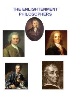THE ENLIGHTENMENT PHILOSOPHERS Denis Diderot The Encyclopedia 1751