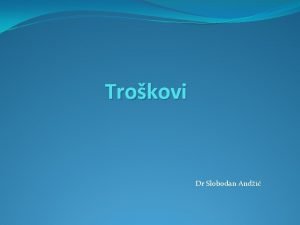 Trokovi Dr Slobodan Andi Trokovi Relativno fiksni trokovi