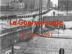 La Guerre Froide De 1945 1991 Comment voluent