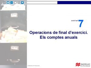 unitat 7 Operacions de final dexercici Els comptes