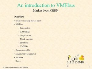 An introduction to VMEbus Markus Joos CERN Overview