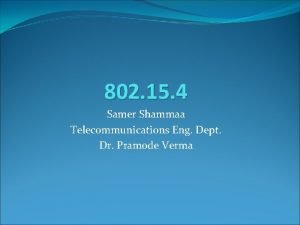 802 15 4 Samer Shammaa Telecommunications Eng Dept