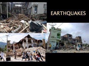 EARTHQUAKES Earthquake The sudden release of energy in