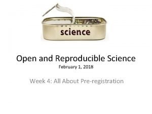 Open and Reproducible Science February 1 2018 Week