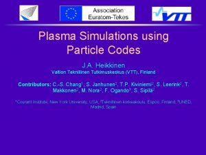 Plasma Simulations using Particle Codes J A Heikkinen