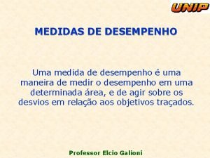 MEDIDAS DE DESEMPENHO Uma medida de desempenho uma