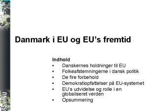 SAMFNU Danmark i EU og EUs fremtid Indhold