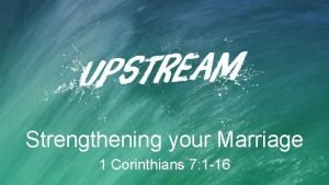 Strengthening your Marriage 1 Corinthians 7 1 16