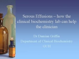 Serous Effusions how the clinical biochemistry lab can